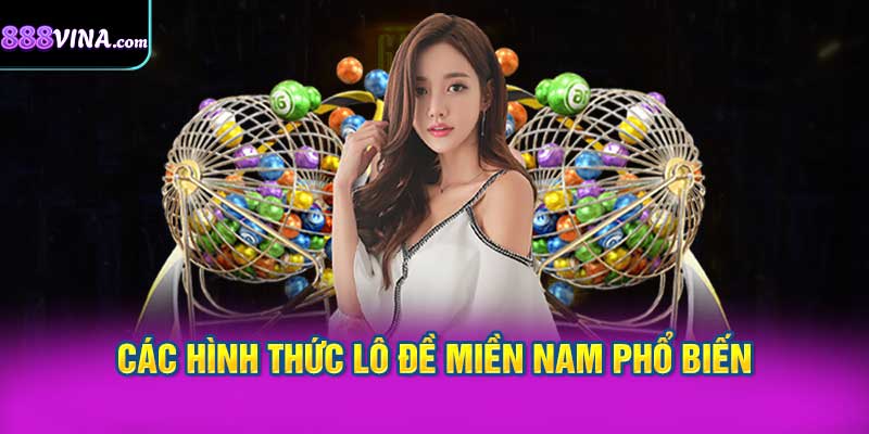 Các Hình Thức Lô Đề Miền Nam Phổ Biến Trên 888vi