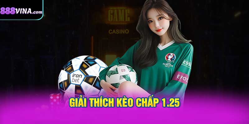 Giải Thích Kèo Chấp 1.25
