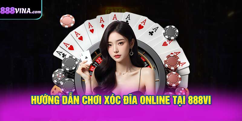 Hướng Dẫn Chơi Xóc Đĩa Online Tại 888vi