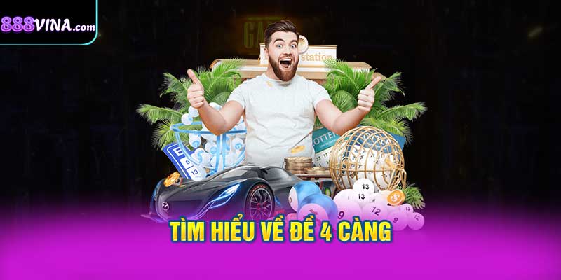 Tìm Hiểu Về Đề 4 Càng